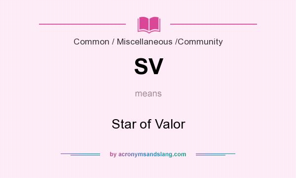 What does SV mean? It stands for Star of Valor