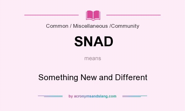 What does SNAD mean? It stands for Something New and Different