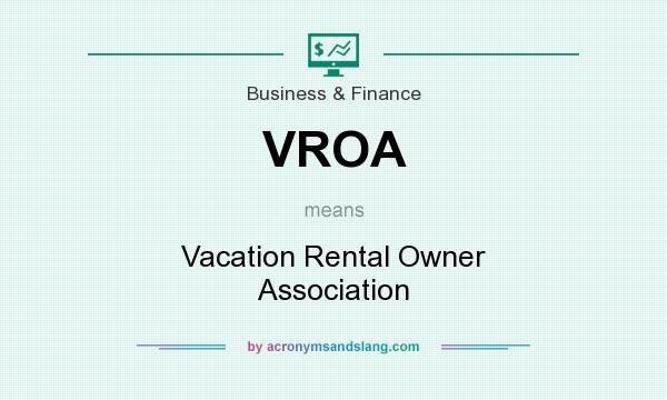 What does VROA mean? It stands for Vacation Rental Owner Association