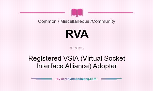 What does RVA mean? It stands for Registered VSIA (Virtual Socket Interface Alliance) Adopter