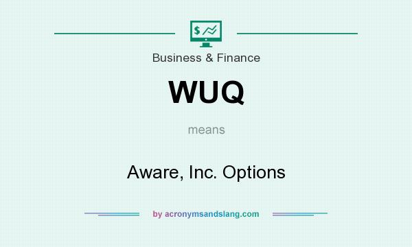 What does WUQ mean? It stands for Aware, Inc. Options