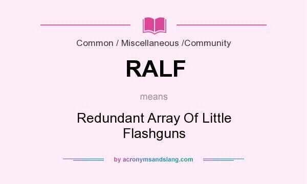 What does RALF mean? It stands for Redundant Array Of Little Flashguns