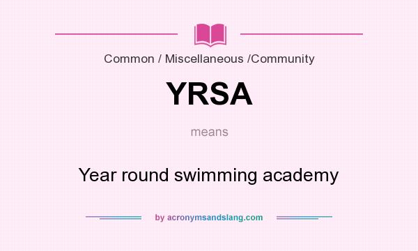 What does YRSA mean? It stands for Year round swimming academy