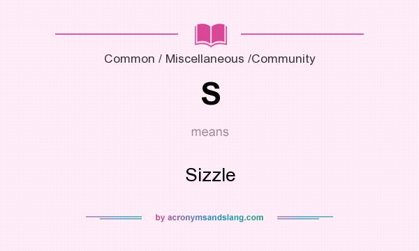 What does S mean? It stands for Sizzle