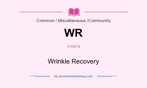 What does WR mean? It stands for Wrinkle Recovery