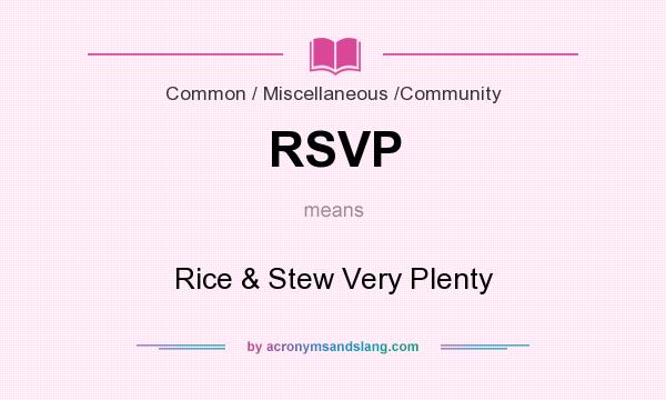 What does RSVP mean? It stands for Rice & Stew Very Plenty
