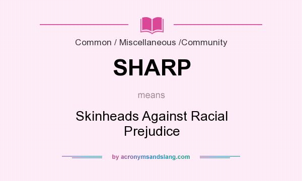 What does SHARP mean? It stands for Skinheads Against Racial Prejudice