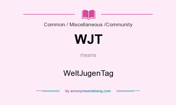 What does WJT mean? It stands for WeltJugenTag
