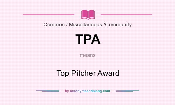 What does TPA mean? It stands for Top Pitcher Award
