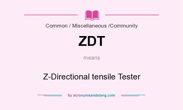 What does ZDT mean? It stands for Z-Directional tensile Tester