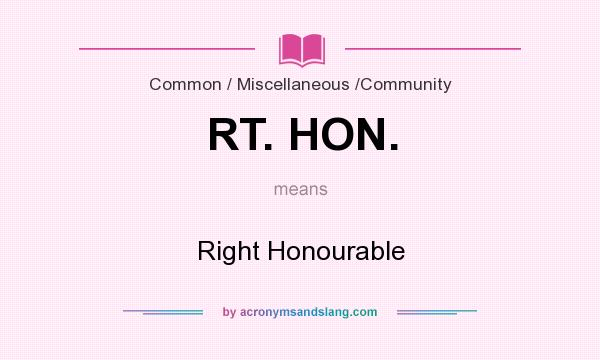 What does RT. HON. mean? It stands for Right Honourable