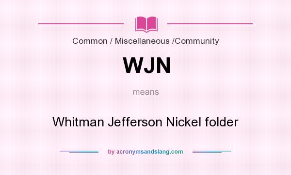 What does WJN mean? It stands for Whitman Jefferson Nickel folder