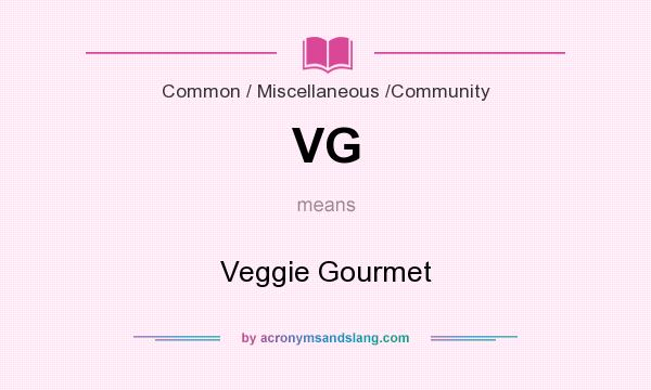 What does VG mean? It stands for Veggie Gourmet
