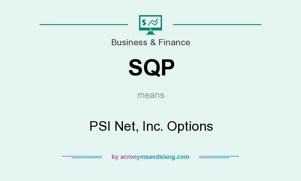 What does SQP mean? It stands for PSI Net, Inc. Options