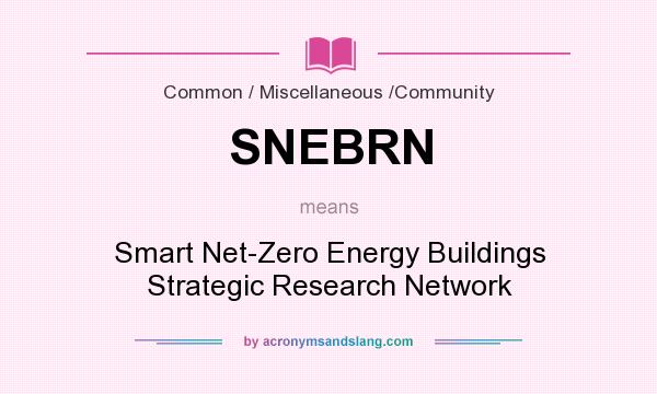 What does SNEBRN mean? It stands for Smart Net-Zero Energy Buildings Strategic Research Network