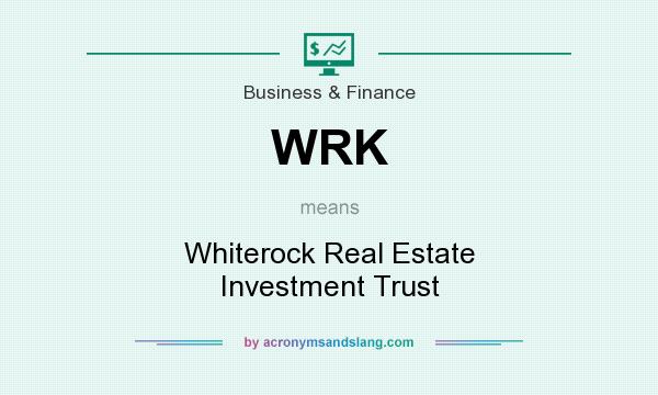 What does WRK mean? It stands for Whiterock Real Estate Investment Trust