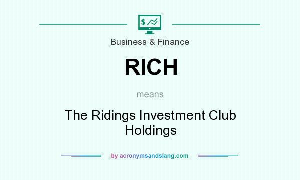 What does RICH mean? It stands for The Ridings Investment Club Holdings