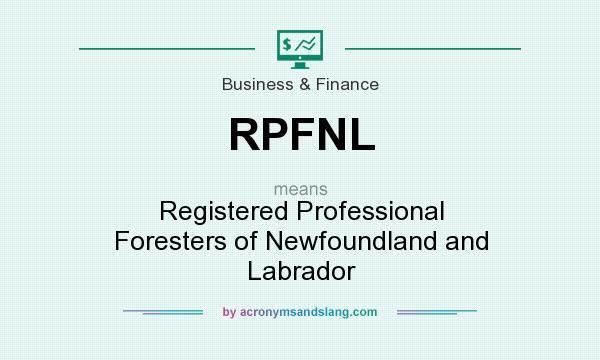 What does RPFNL mean? It stands for Registered Professional Foresters of Newfoundland and Labrador
