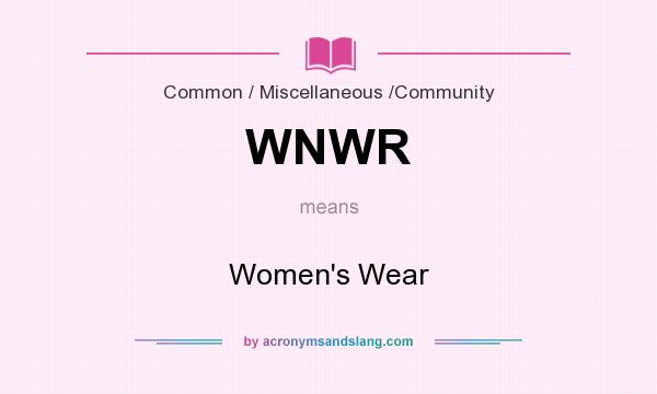 What does WNWR mean? It stands for Women`s Wear