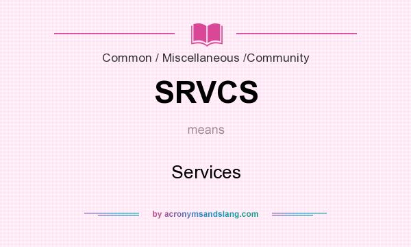 What does SRVCS mean? It stands for Services