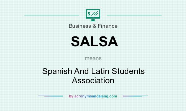 What does SALSA mean? It stands for Spanish And Latin Students Association