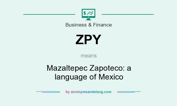 What does ZPY mean? It stands for Mazaltepec Zapoteco: a language of Mexico