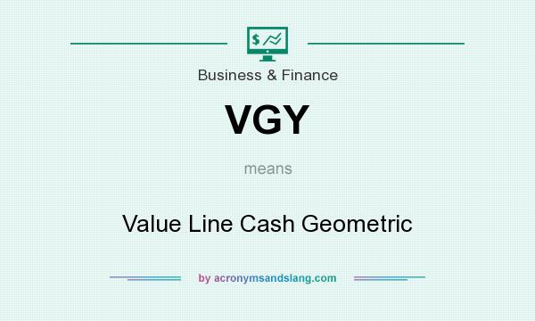 What does VGY mean? It stands for Value Line Cash Geometric