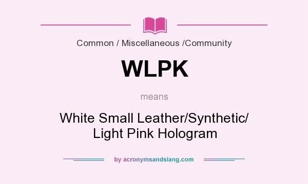 What does WLPK mean? It stands for White Small Leather/Synthetic/ Light Pink Hologram