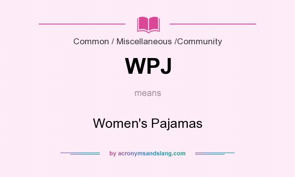 What does WPJ mean? It stands for Women`s Pajamas