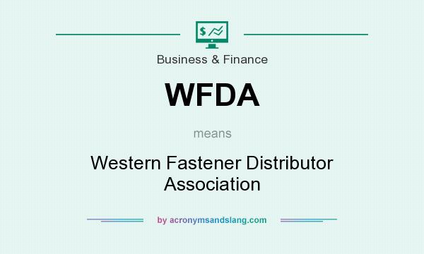 What does WFDA mean? It stands for Western Fastener Distributor Association