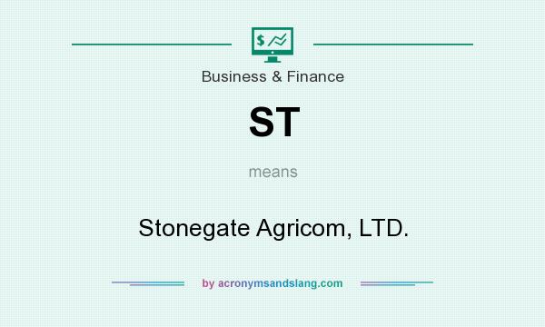 What does ST mean? It stands for Stonegate Agricom, LTD.