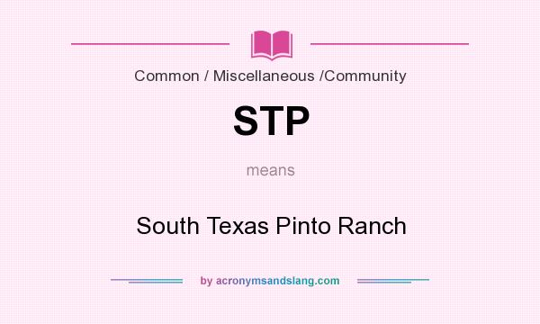 What does STP mean? It stands for South Texas Pinto Ranch