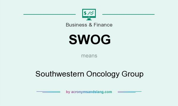 What does SWOG mean? It stands for Southwestern Oncology Group