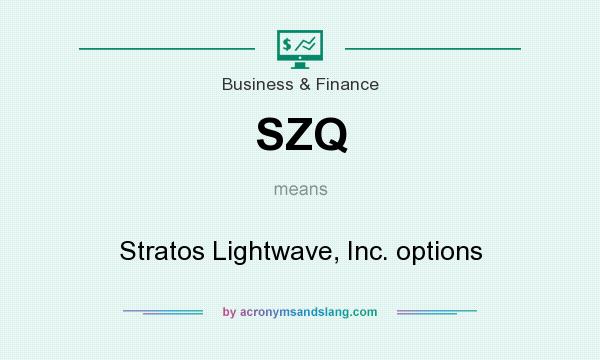 What does SZQ mean? It stands for Stratos Lightwave, Inc. options