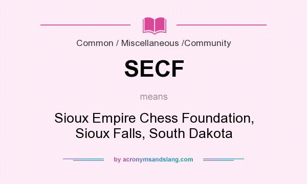 What does SECF mean? It stands for Sioux Empire Chess Foundation, Sioux Falls, South Dakota