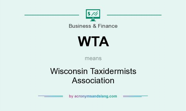 What does WTA mean? It stands for Wisconsin Taxidermists Association