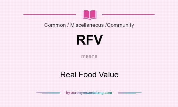 What does RFV mean? It stands for Real Food Value