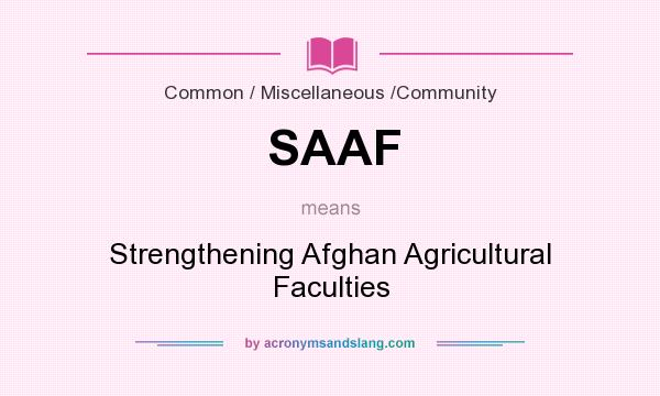 What does SAAF mean? It stands for Strengthening Afghan Agricultural Faculties