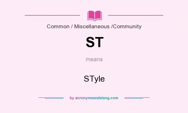 What does ST mean? It stands for STyle