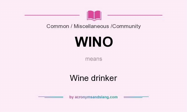 What does WINO mean? It stands for Wine drinker