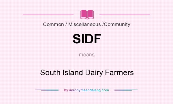 What does SIDF mean? It stands for South Island Dairy Farmers