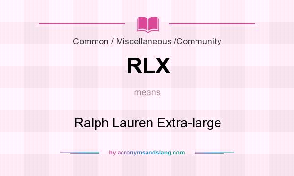 What does RLX mean? It stands for Ralph Lauren Extra-large