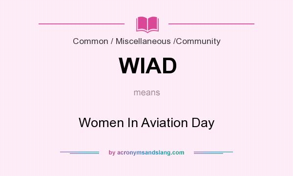 What does WIAD mean? It stands for Women In Aviation Day