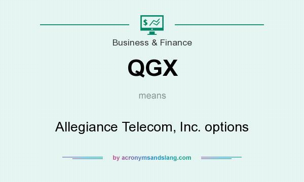 What does QGX mean? It stands for Allegiance Telecom, Inc. options
