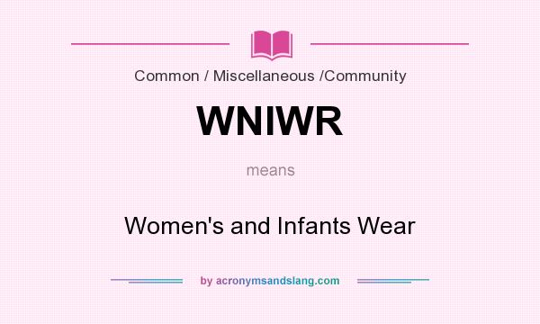 What does WNIWR mean? It stands for Women`s and Infants Wear