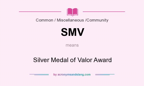 What does SMV mean? It stands for Silver Medal of Valor Award