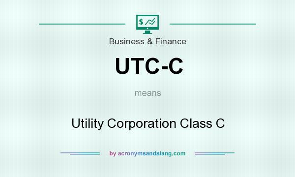 What does UTC-C mean? It stands for Utility Corporation Class C