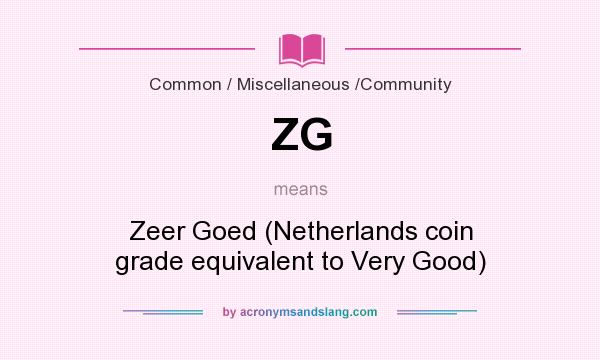 What does ZG mean? It stands for Zeer Goed (Netherlands coin grade equivalent to Very Good)