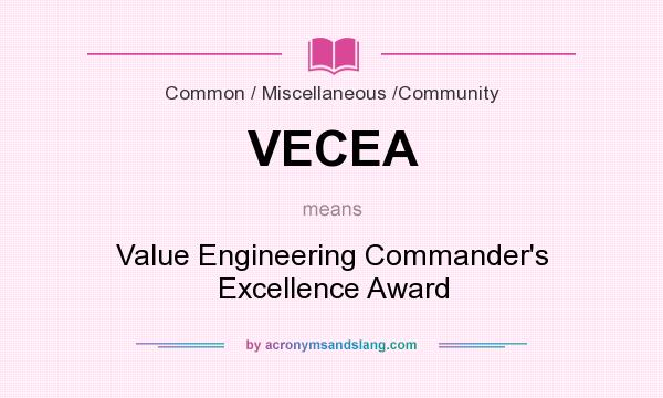 What does VECEA mean? It stands for Value Engineering Commander`s Excellence Award