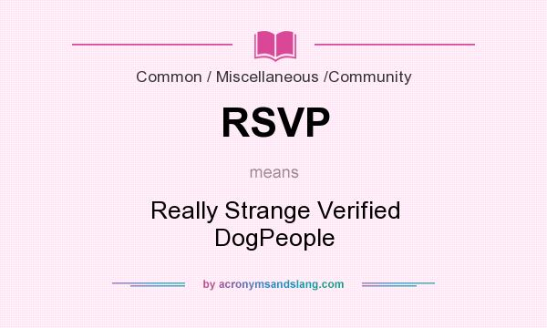 What does RSVP mean? It stands for Really Strange Verified DogPeople